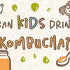 can_kids_drink_kombucha_infographic