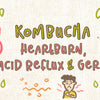 kombucha_heartburn_acid_reflux_gerd