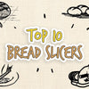 top_10_bread_slicers_of_2019