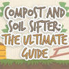 Compost And Soil Sifter: The Ultimate Guide