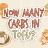 How Many Carbs In Tofu?