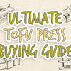 Ultimate Tofu Press Buying Guide