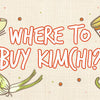 where_to_buy_kimchi