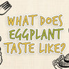 what_does_eggplant_taste_like_illustration