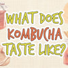 What Does Kombucha Taste Like?