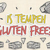 is_tempeh_gluten_free_illustration