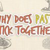 Why Does Pasta Stick Together?